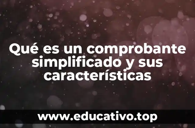 Qué es un comprobante simplificado y sus características