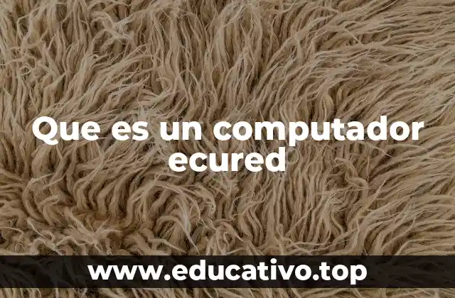 Que es un computador ecured