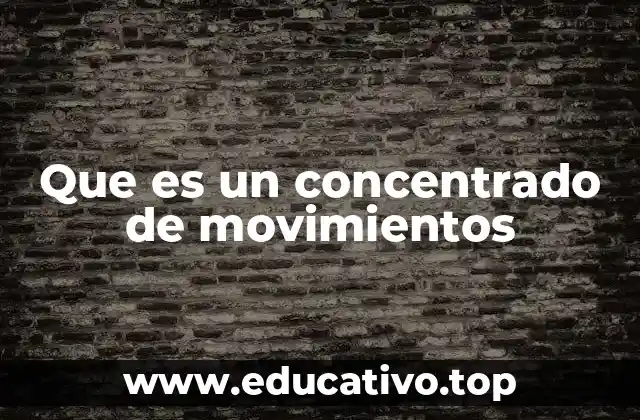 Que es un concentrado de movimientos