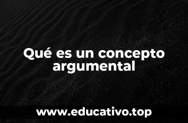 Qué es un concepto argumental