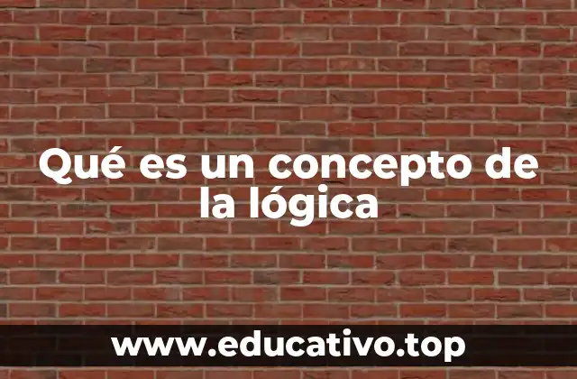 Qué es un concepto de la lógica