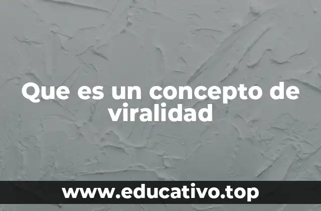Que es un concepto de viralidad