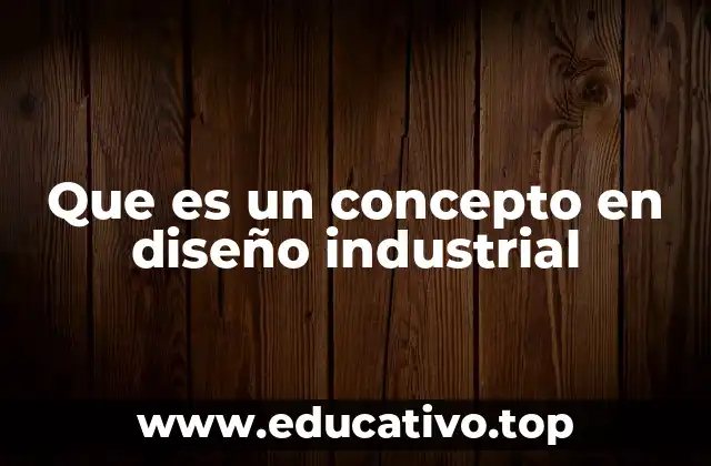 Que es un concepto en diseño industrial