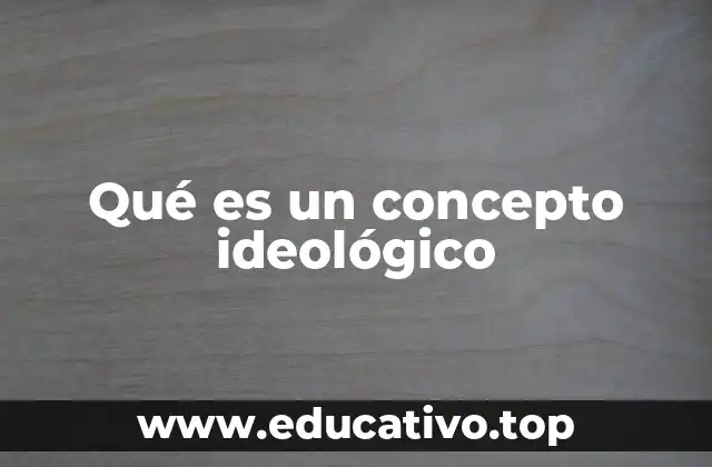 Qué es un concepto ideológico