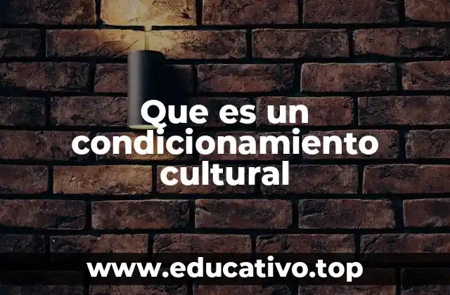 Que es un condicionamiento cultural
