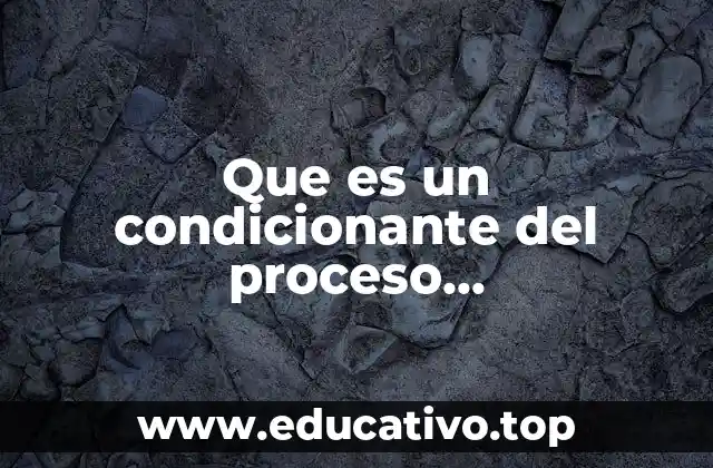 Que es un condicionante del proceso salud-enfermedad