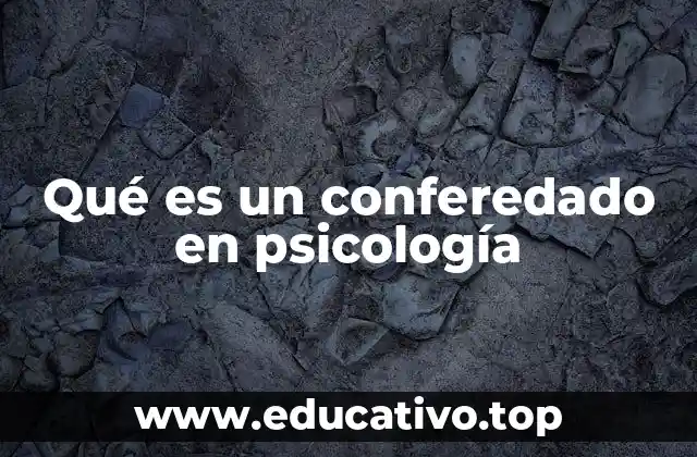 Qué es un conferedado en psicología