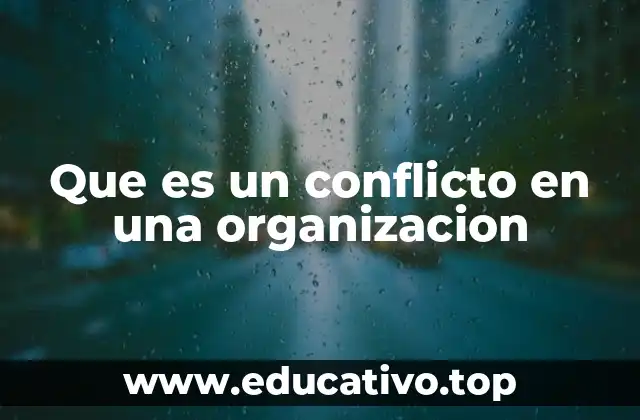 Que es un conflicto en una organizacion