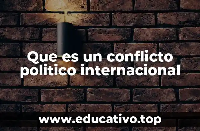 Que es un conflicto politico internacional