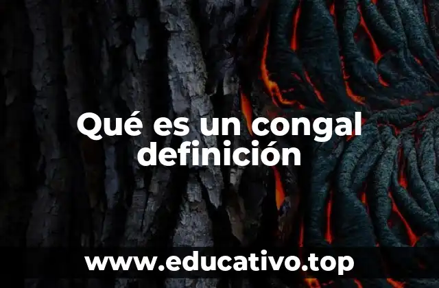 Qué es un congal definición
