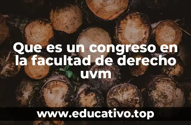 Que es un congreso en la facultad de derecho uvm