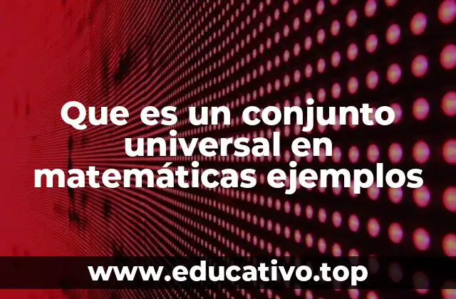 Que es un conjunto universal en matemáticas ejemplos