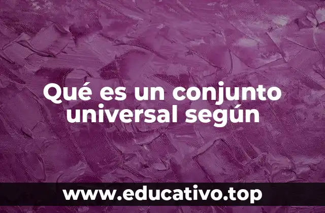 Qué es un conjunto universal según