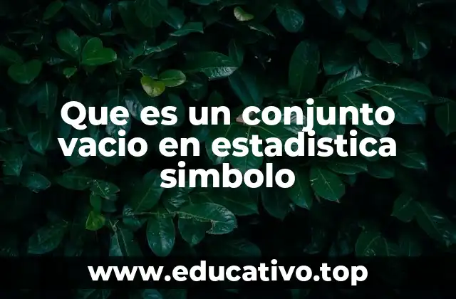 Que es un conjunto vacio en estadistica simbolo