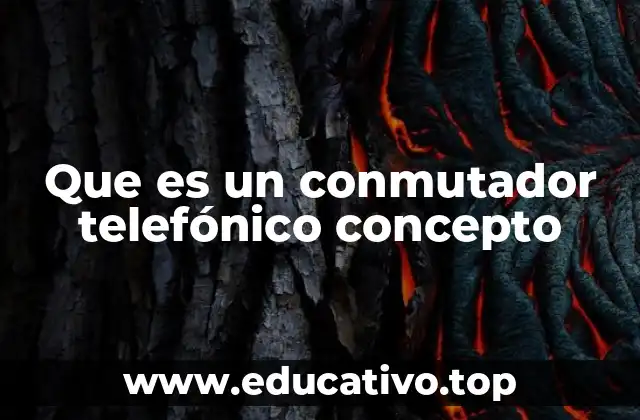 Que es un conmutador telefónico concepto