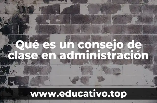 Qué es un consejo de clase en administración