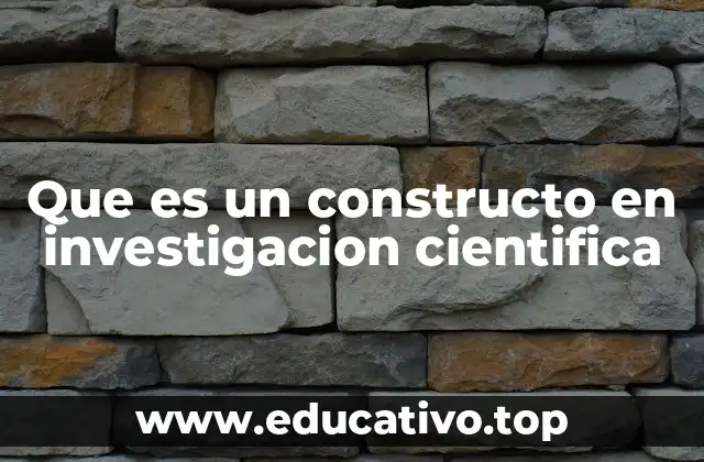 Que es un constructo en investigacion cientifica