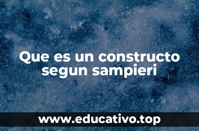 Que es un constructo segun sampieri