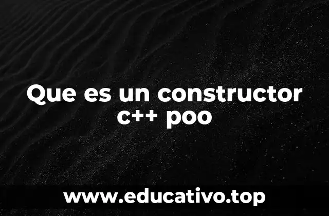 Que es un constructor c++ poo