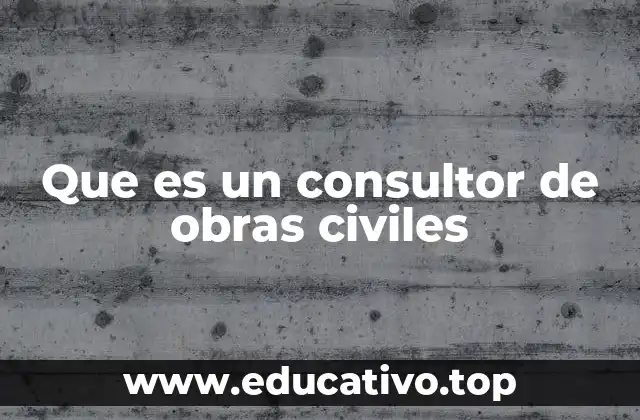Que es un consultor de obras civiles