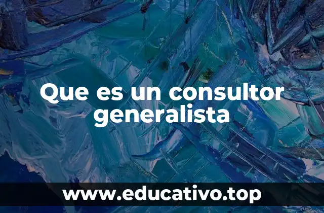 Que es un consultor generalista