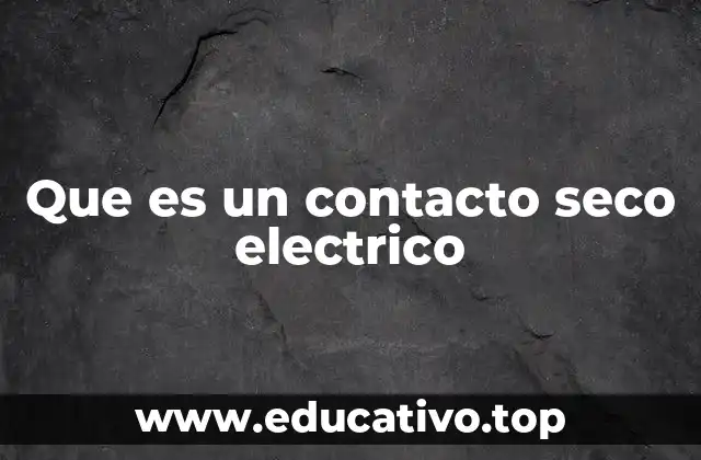 Que es un contacto seco electrico