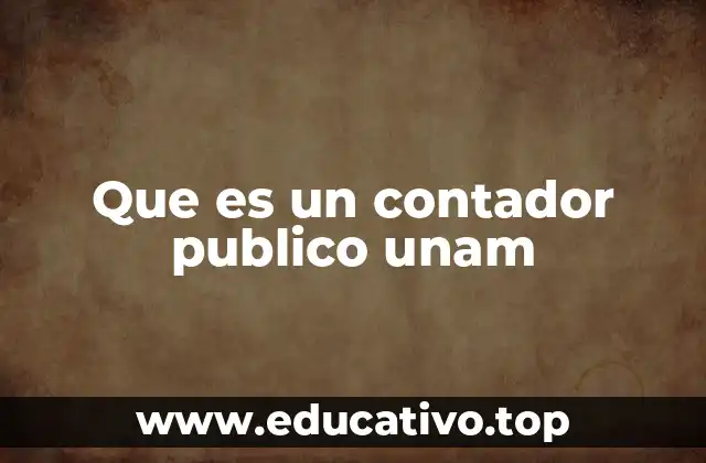 Que es un contador publico unam