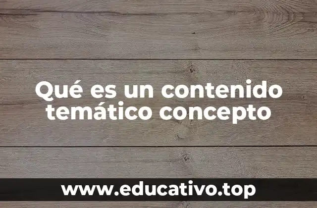 Qué es un contenido temático concepto