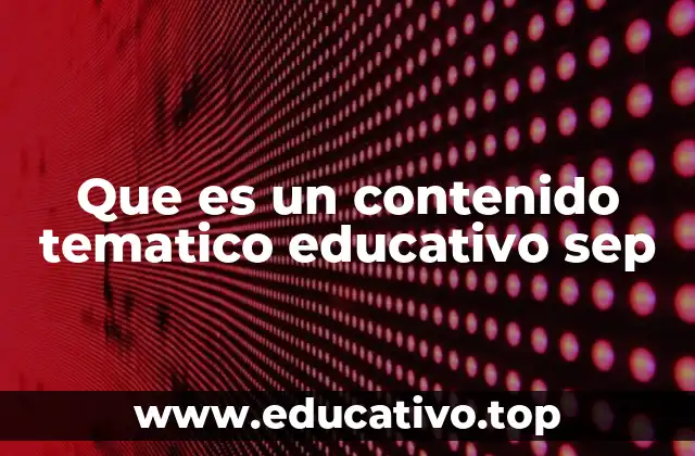 La importancia de los contenidos temáticos en la educación mexicana