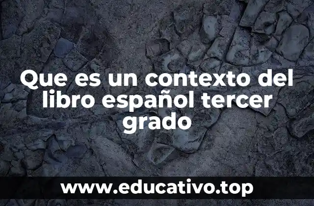 Que es un contexto del libro español tercer grado