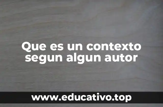 Que es un contexto segun algun autor
