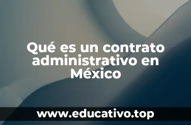 Qué es un contrato administrativo en México