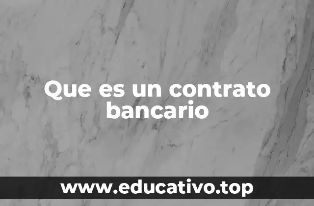 Que es un contrato bancario