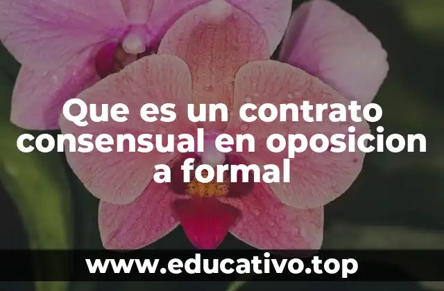 Que es un contrato consensual en oposicion a formal