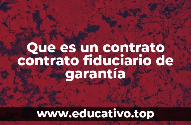 Características del contrato fiduciario de garantía