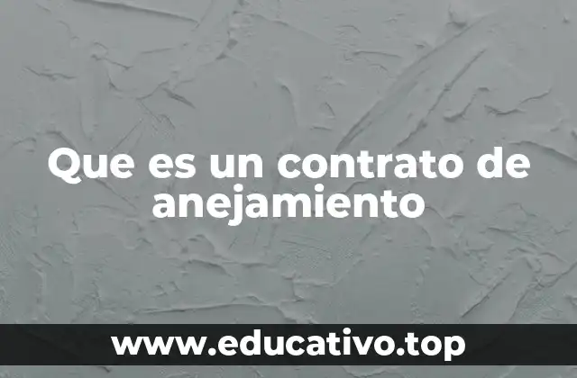 Que es un contrato de anejamiento