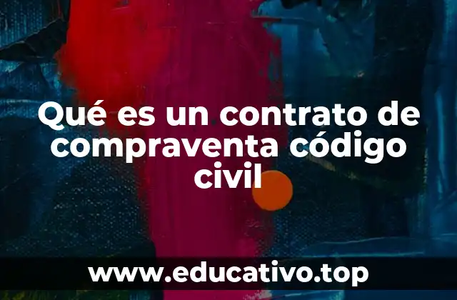 Qué es un contrato de compraventa código civil
