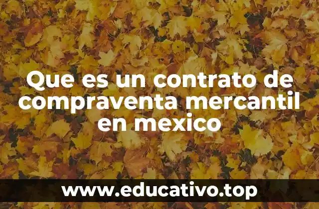 Que es un contrato de compraventa mercantil en mexico