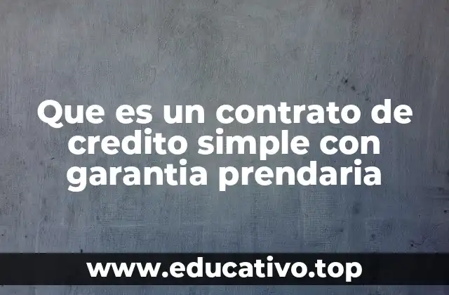 Que es un contrato de credito simple con garantia prendaria
