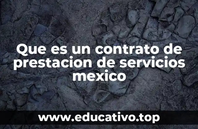 Que es un contrato de prestacion de servicios mexico