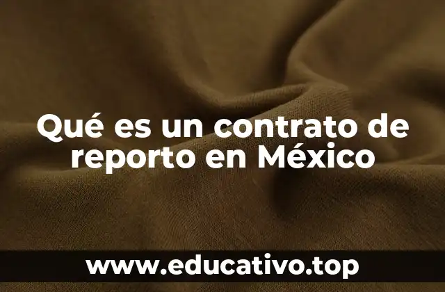 Qué es un contrato de reporto en México