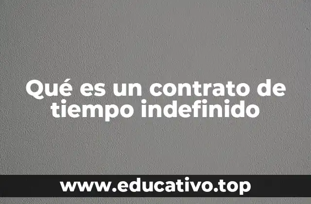 Qué es un contrato de tiempo indefinido