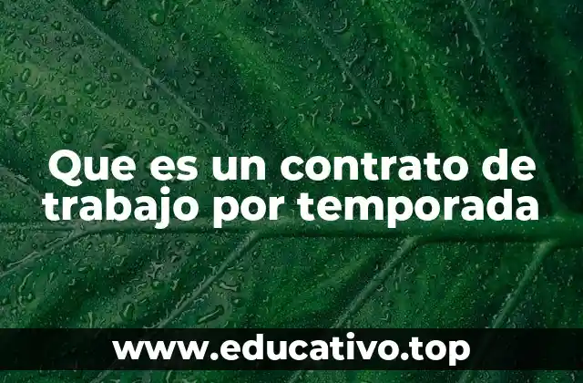 Que es un contrato de trabajo por temporada