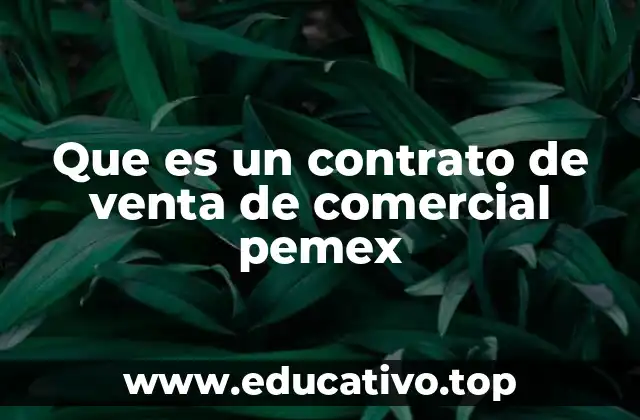 Que es un contrato de venta de comercial pemex