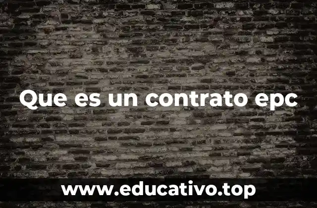Que es un contrato epc
