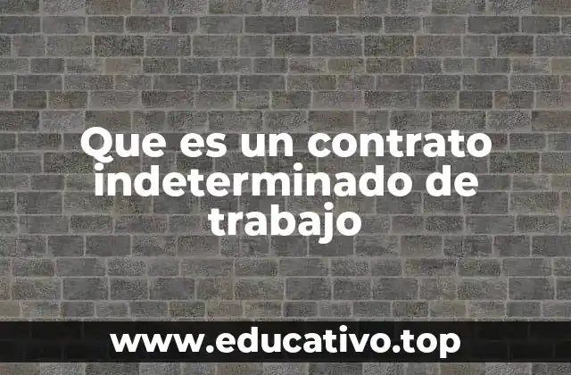 Características principales de los contratos laborales indefinidos