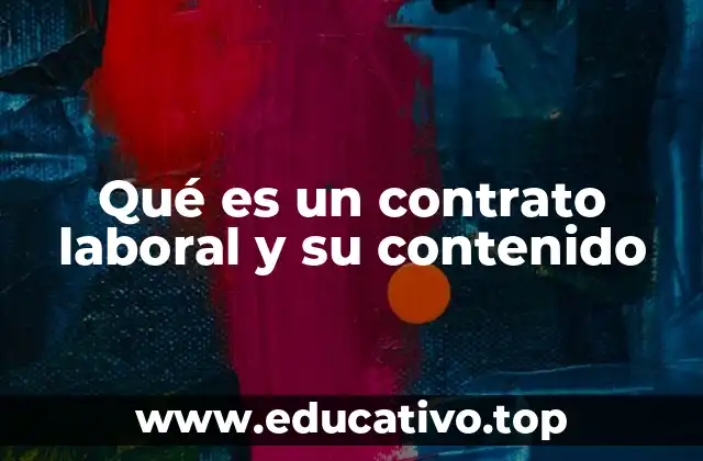 Qué es un contrato laboral y su contenido
