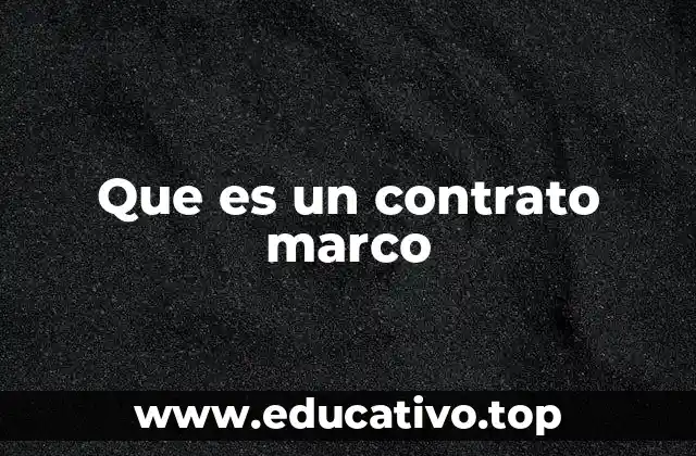 Que es un contrato marco