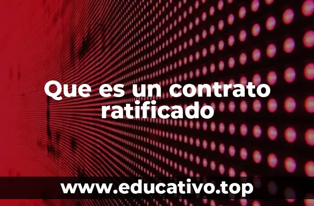 Que es un contrato ratificado