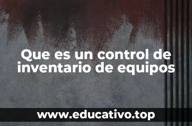 Que es un control de inventario de equipos